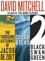 David Mitchell: Three bestselling novels, Cloud Atlas, Black Swan Green, and The Thousand Autumns of Jacob de Zoet