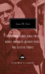 The Postman Always Rings Twice, Double Indemnity, Mildred Pierce, and Selected Stories