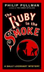 A Sally Lockhart Mystery: The Ruby In the Smoke