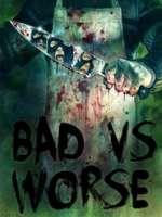 Bad vs Worse