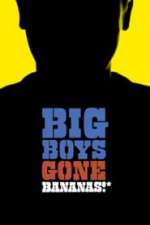 Big Boys Gone Bananas!*