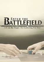 Enter the Battlefield: Life on the Magic - The Gathering Pro Tour