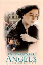 Entertaining Angels - The Dorothy Day Story