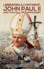 Liberating a Continent: John Paul II and the Fall of Communism