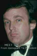 Meet the Trumps: From Immigrant to President