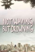 Not Waving but Drowning