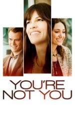You're Not You