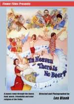 In Heaven There Is No Beer?