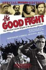 The Good Fight: The Abraham Lincoln Brigade in the Spanish Civil War