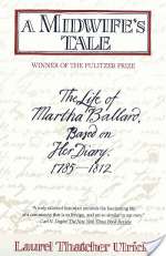 A Midwife's Tale: The Life of Martha Ballard, Based on Her Diary, 1785-1812
