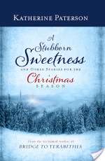 A Stubborn Sweetness and Other Stories for the Christmas Season