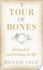 A Tour Of Bones: Facing Fear And Looking For Life