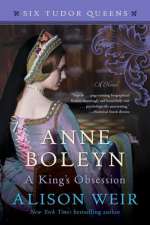 Anne Boleyn, A King's Obsession: A Novel
