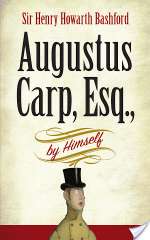 Augustus Carp, Esq. by Himself: Being the Autobiography of a Really Good Man