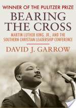 Bearing the Cross: Martin Luther King, JR., and the Southern Christian Leadership Conference