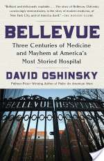 Bellevue: Three Centuries Of Medicine And Mayhem At America's Most Storied Hospital
