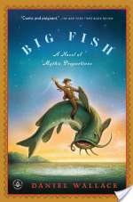 Big Fish: A Novel of Mystic Proportions