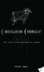 Constellation Chronicles: The Lost Civilization of Aries