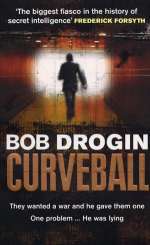 Curveball: Spies, Lies, and the Man Behind Them: How America Went to War in Iraq