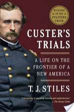 Custer's Trials: A Life on the Frontier of a New America