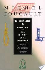 Discipline and Punish: The Birth of the Prison
