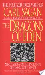 Dragons of Eden: Speculations on the Evolution of Human Intelligence