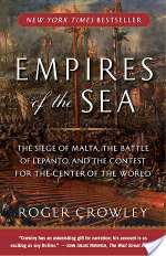 Empires of the Sea: The Final Battle for the Mediterranean, 1521-1580