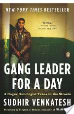 Gang Leader for a Day: A Rogue Sociologist Takes to the Streets