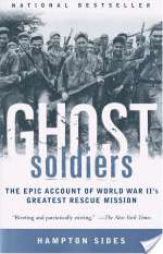 Ghost Soldiers: The Epic Account of World War II's Greatest Rescue Mission