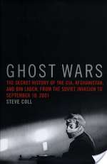 Ghost Wars: The Secret History of the CIA, Afghanistan, and bin Laden from the Soviet Invasion to September 10, 2001