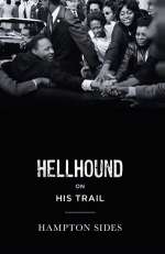 Hellhound on His Trail: The Stalking of Martin Luther King, Jr. and the International Hunt for His Assassin