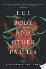 Her Body And Other Parties