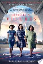 Hidden Figures: The American Dream And The Untold Story Of The Black Women Mathematicians Who Helped Win The Space Race