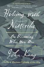 Hiking With Nietzsche: On Becoming Who You Are