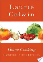Home Cooking: A Writer in the Kitchen