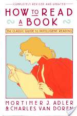 How to Read a Book: The Classic Guide to Intelligent Reading
