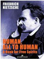 Human, All Too Human: A Book for Free Spirits