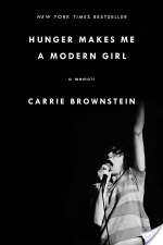 Hunger Makes Me A Modern Girl: A Memoir