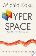 Hyperspace: A Scientific Odyssey Through Parallel Universes, Time Warps, and the Tenth Dimension