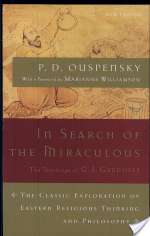 In Search of the Miraculous: Fragments of an Unknown Teaching