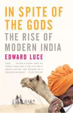 In Spite of the Gods: The Strange Rise of Modern India