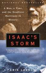 Isaac's Storm: A Man, a Time, and the Deadliest Hurricane in History