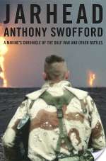 Jarhead : A Marine's Chronicle of the Gulf War and Other Battles