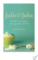 Julie and Julia: 365 Days, 524 Recipes, 1 Tiny Apartment Kitchen