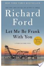Let Me Be Frank With You: A Frank Bascombe Book