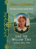 Like the Willow Tree: The Diary of Lydia Amelia Pierce, Portland, Maine, 1918