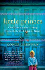 Little Princes: One Man's Promise to Bring Home the Lost Children of Nepal