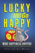 Lucky Go Happy: Make Happiness Happen!