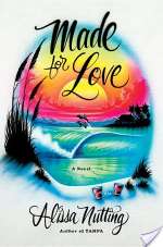 Made For Love: A Novel