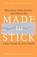 Made to Stick: Why Some Ideas Survive and Others Die